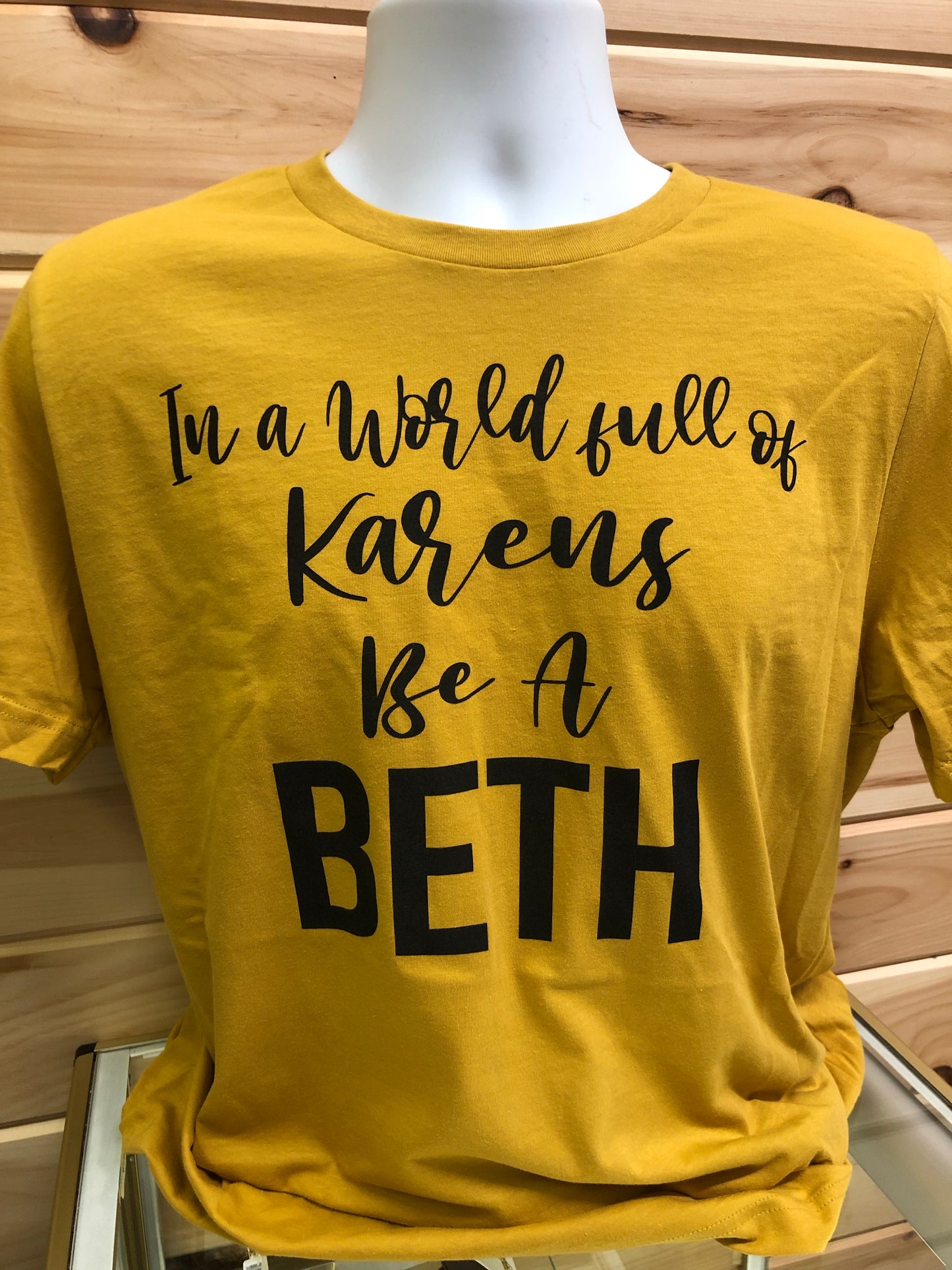 IN A WORLD FULL OF KARENS BE A BETH